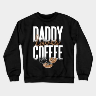 Daddy Loves Coffee Crewneck Sweatshirt